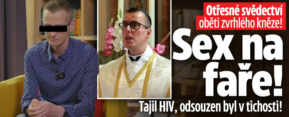 Svědectví oběti zvrhlého kněze! Sex na faře! Tajil HIV, odsouzen byl v tichosti!