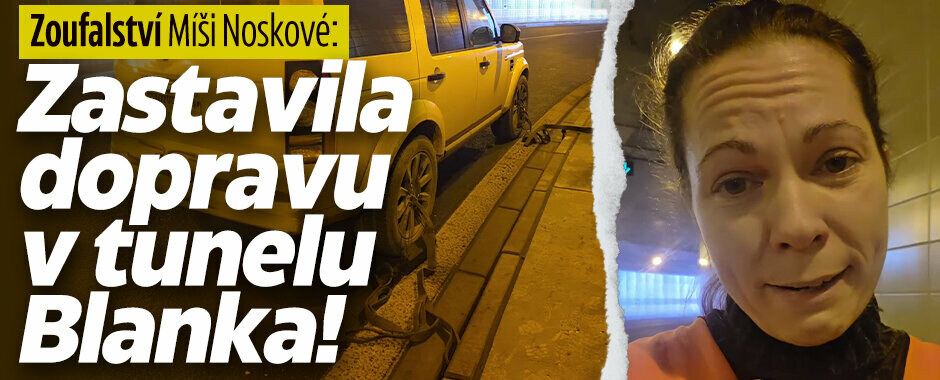 Zoufalství Míši Noskové: Zastavila dopravu v tunelu Blanka!