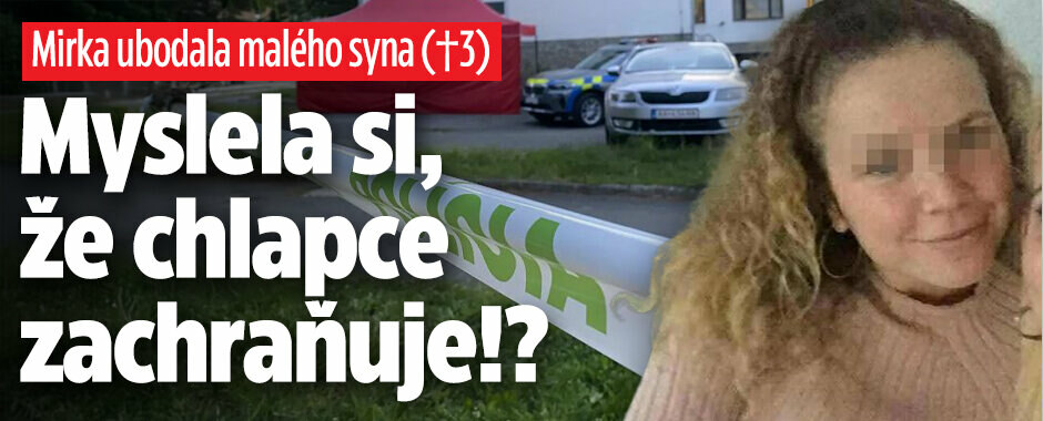 Mirka ubodala malého syna (†3): Myslela si, že chlapce zachraňuje!?