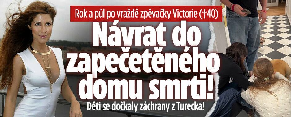 Rok a půl po vraždě zpěvačky Victorie (†40): Návrat do zapečetěného domu smrti! Děti se dočkaly záchrany z Turecka