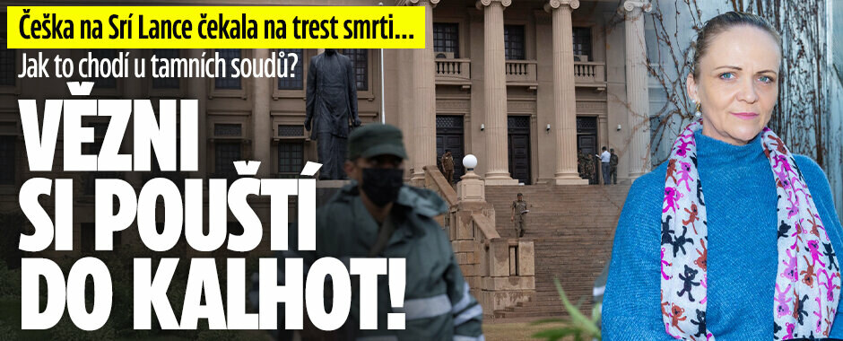 Češka vězněná na Srí Lance čekala na trest smrti: Jak to chodí u tamních soudů? Vězni si pouští do kalhot!