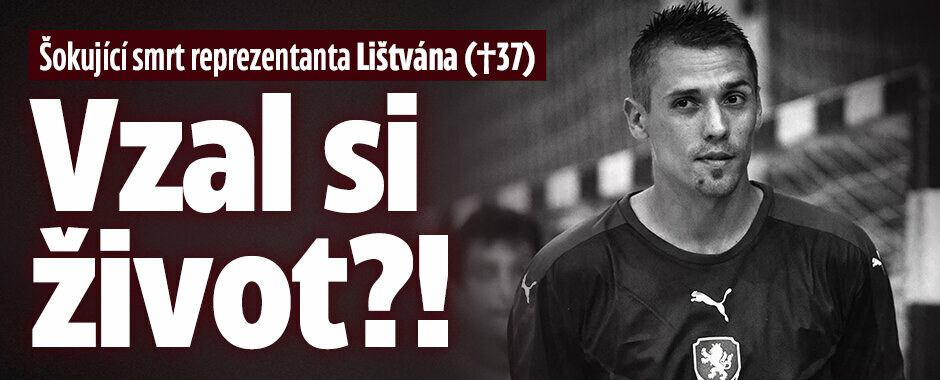Šokující smrt reprezentanta Lištvána (†37): Vzal si život?!