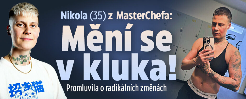 Nikola (35) z  MasterChefa: Mění se v kluka! Promluvila o radikálních změnách