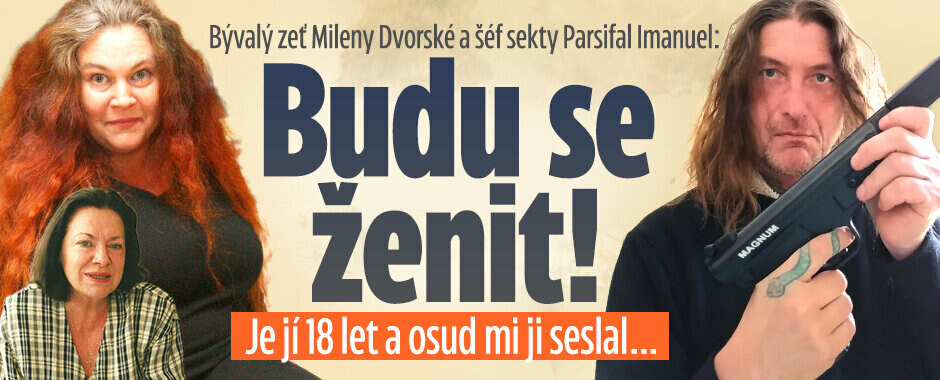 Bývalý zeť Mileny Dvorské a šéf sekty Parsifal Imanuel: Budu se ženit! Je jí 18 let a seslal mi ji osud