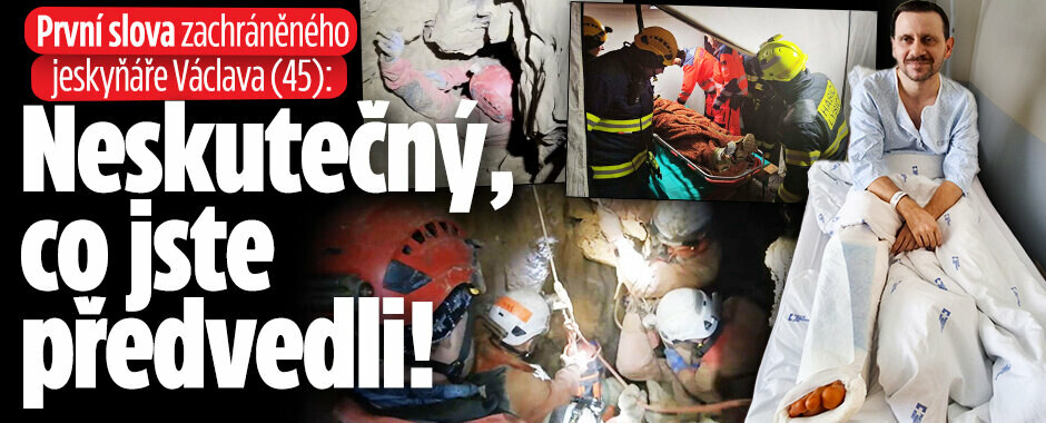 První slova zachráněného jeskyňáře Václava (45): Neskutečný, co jste předvedli!