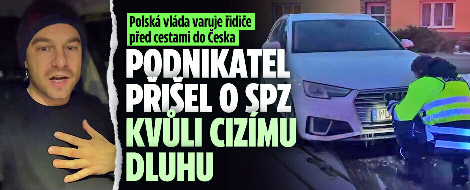Polská vláda varuje řidiče před cestami do Česka: Podnikatel přišel o SPZ kvůli cizímu dluhu