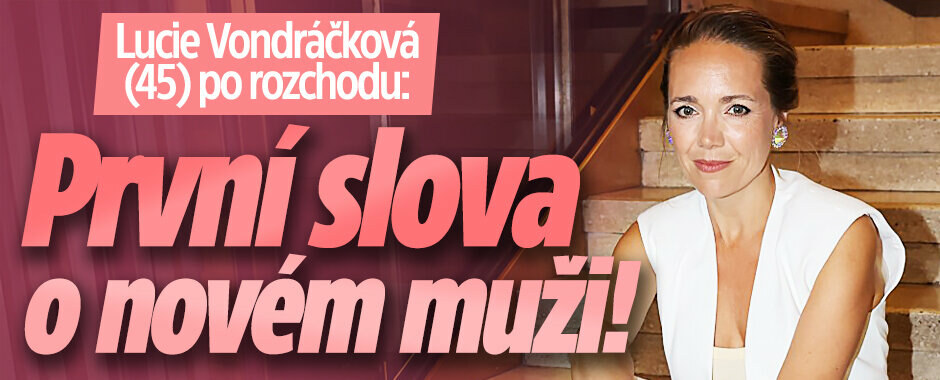 Lucie Vondráčková po rozchodu: První slova o novém muži! 