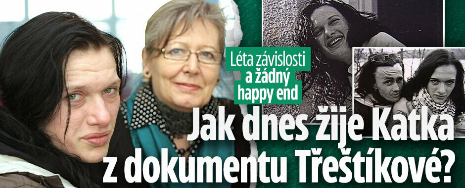 Léta závislosti a žádný happy end: Jak dnes žije Katka z dokumentu Třeštíkové?