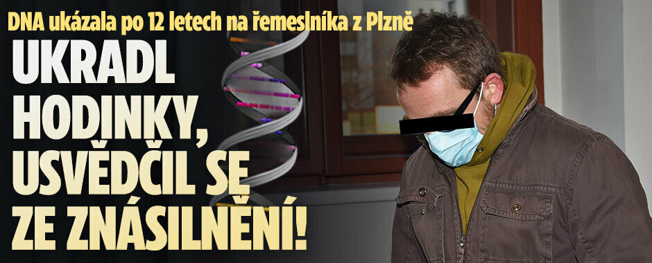 Ukradl hodinky, usvědčil se ze znásilnění! DNA ukázala po 12 letech na řemeslníka z Plzně