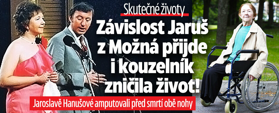 Skutečné životy: Závislost Jaruš z Možná přijde i kouzelník zničila život! Jaroslavě Hanušové amputovali před smrtí obě nohy
