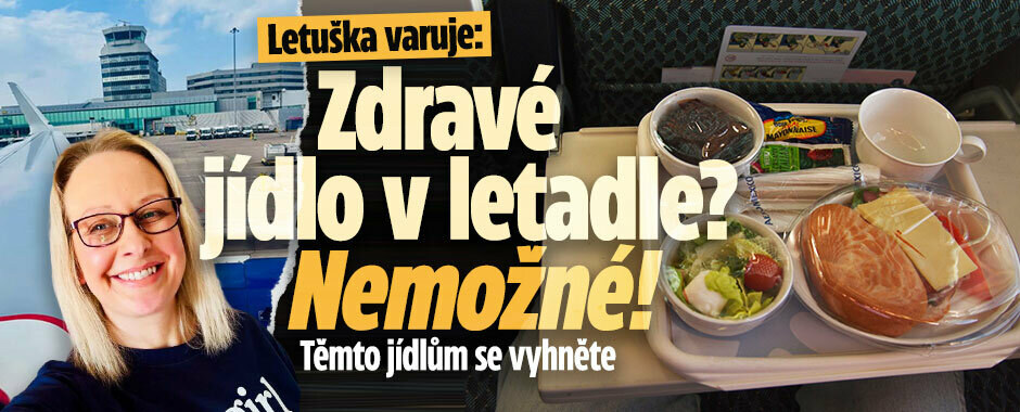 Letuška varuje: Zdravé jídlo v letadle? Nemožné! Těmto jídlům se vyhněte