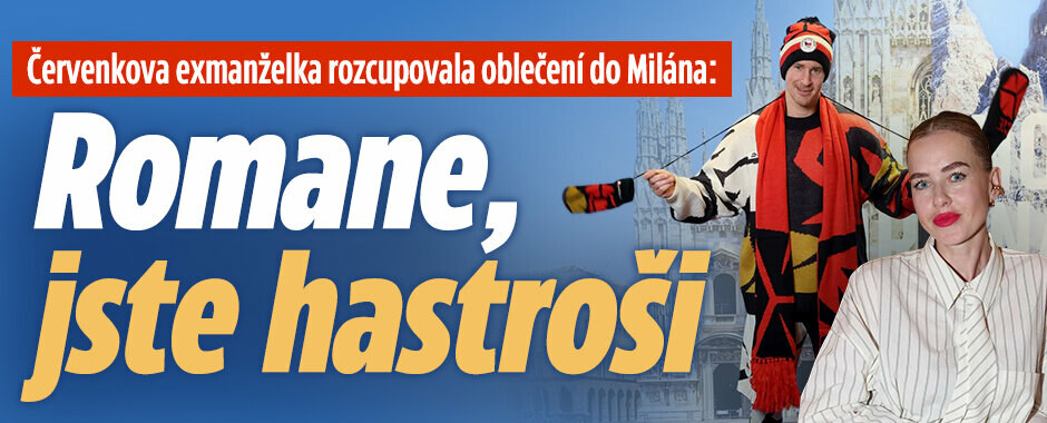 Červenkova exmanželka rozcupovala oblečení do Milána: Romane, jste hastroši