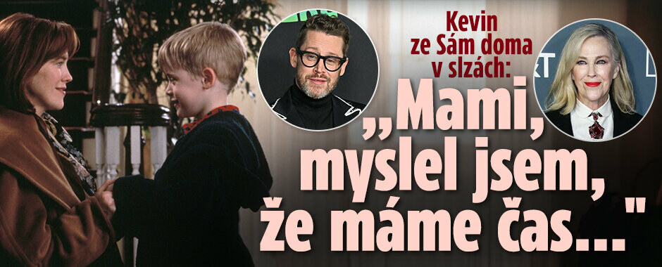 Kevin ze Sám doma v slzách: Mami, myslel jsem, že máme čas...