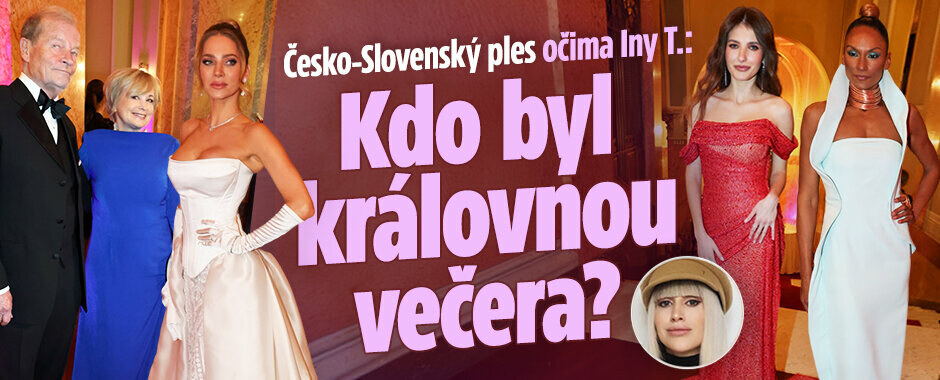 Česko-Slovenský ples očima Iny T.: Kdo byl královnou večera?