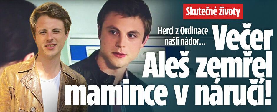 Skutečné životy: Herci z Ordinace našli nádor, večer zemřel mamince v náručí! Aleš Kubát zemřel na Vánoce