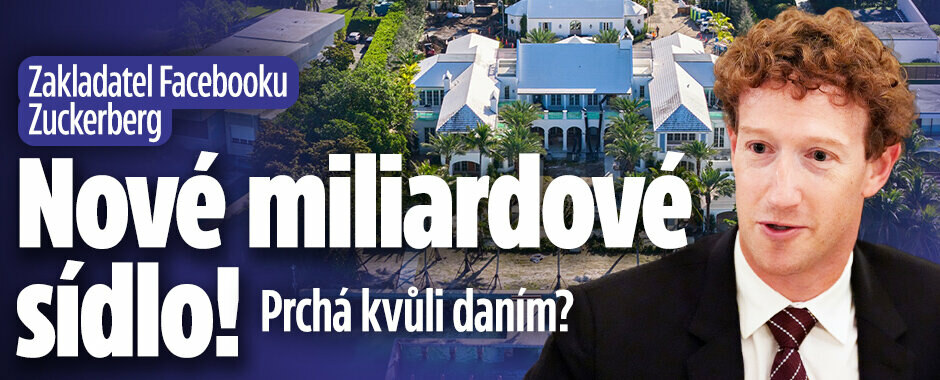 Zakladatel Facebooku Zuckerberg: Nové miliardové sídlo! Prchá kvůli daním?