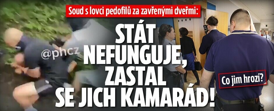 Lovci pedofilů u soudu za zavřenými dveřmi: Načapali i policistu! A co jim hrozí?