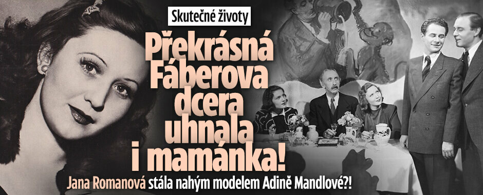 Skutečné životy: Překrásná Fáberova dcera uhnala i mamánka! Jana Romanová stála nahým modelem Adině Mandlové?!