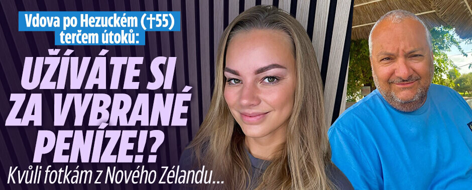 Vdova po Hezuckém terčem útoků: Užíváte si za vybrané peníze!? Kvůli fotkám z Nového Zélandu… 