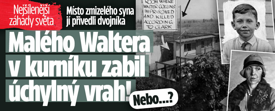 Nejšílenější záhady světa: Místo zmizelého syna jí přivedli dvojníka. Malého Waltera v kurníku zabil úchylný vrah! Nebo...?