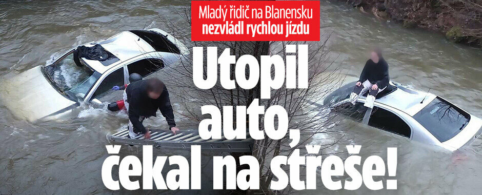 Jel jako ďas, auto utopil v řece: Na záchranu čekal na střeše
