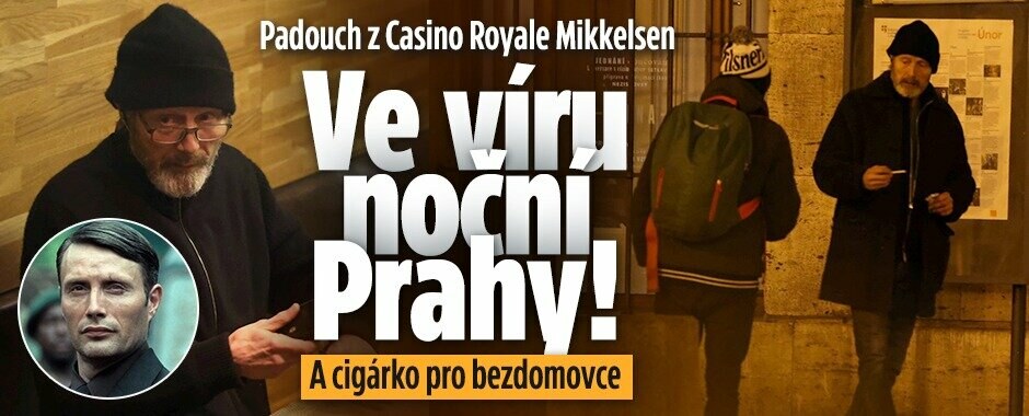 Padouch z Casino Royale Mikkelsen: Ve víru noční Prahy! A cigárko pro bezdomovce