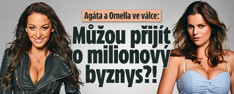 Agáta a Ornella ve válce: Můžou přijít o milionový byznys?!