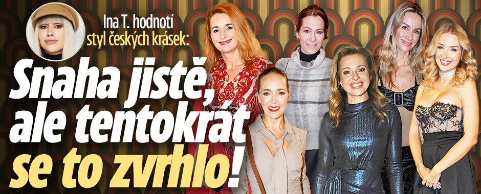Ina T. hodnotí styl českých krásek: Snaha jistě, ale tentokrát se to zvrhlo, dámy!
