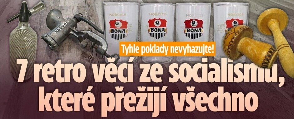 Tyhle poklady nevyhazujte! 7 retro věcí ze socialismu, které přežijí všechno