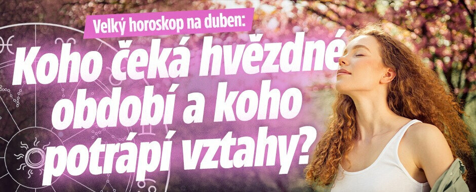Velký horoskop na duben: Kdo bude čelit finančním potížím a koho čeká hvězdné období?