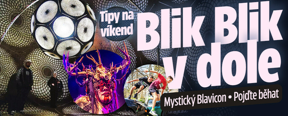 Tipy na víkend: Blik Blik v dole! Mystický Blavicon a pojďte si zaběhat 