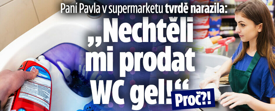Paní Pavla v supermarketu tvrdě narazila: „Nechtěli mi prodat WC gel“