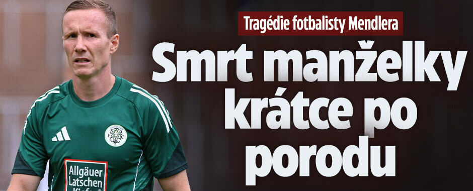 Tragédie fotbalisty Mendlera: Smrt manželky krátce po porodu
