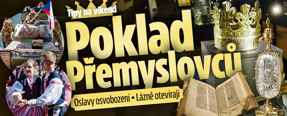 Tipy na víkend: Poklad Přemyslovců! Oslavy osvobození, lázně zahajují sezonu