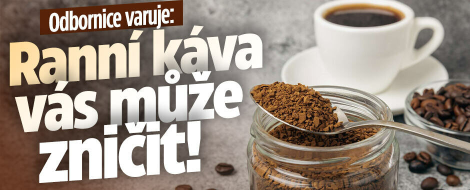 Odbornice varuje milovníky kofeinu: Ranní káva vás může zničit!