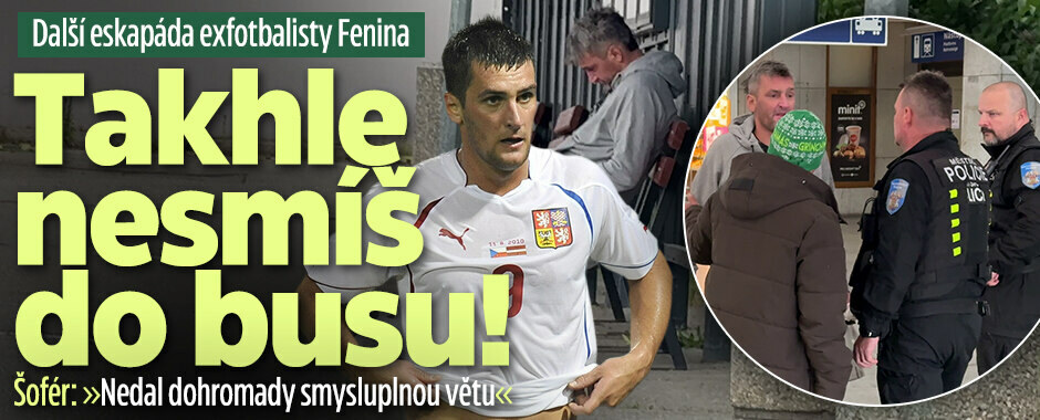 Další eskapáda exfotbalisty Fenina: Takhle nesmíš do busu! Šofér: »Nedal dohromady smysluplnou větu«