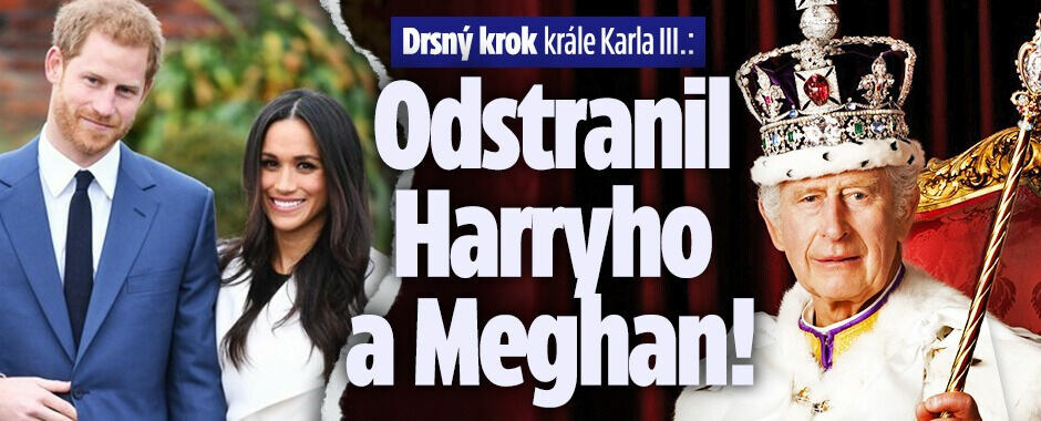 Drsný krok krále Karla III.: Odstranil Harryho a Meghan! 