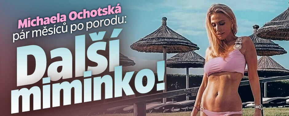 Michaela Ochotská pár měsíců po porodu: Další miminko!
