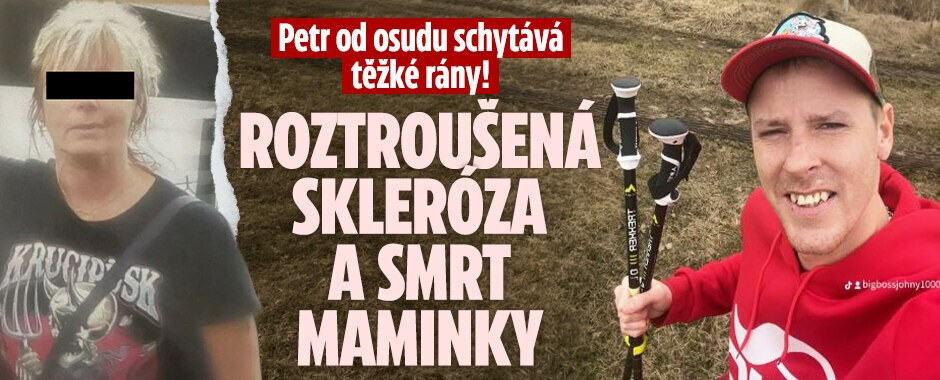 Petr od osudu schytává těžké rány! Roztroušená skleróza a smrt milované maminky