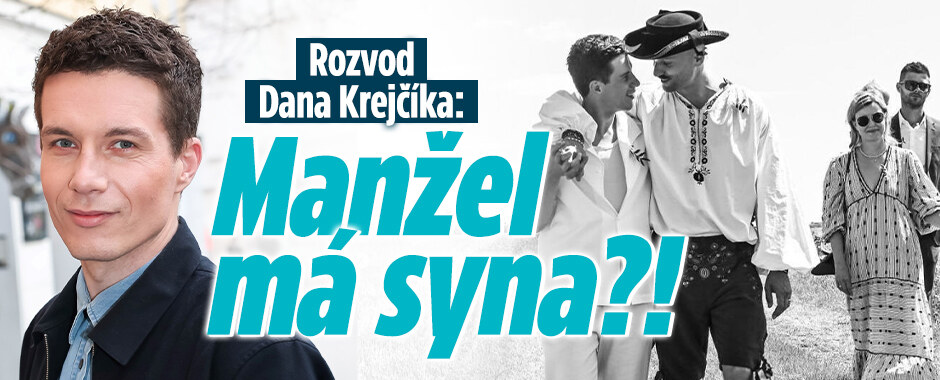 Rozvod Dana Krejčíka: Manžel má syna?!