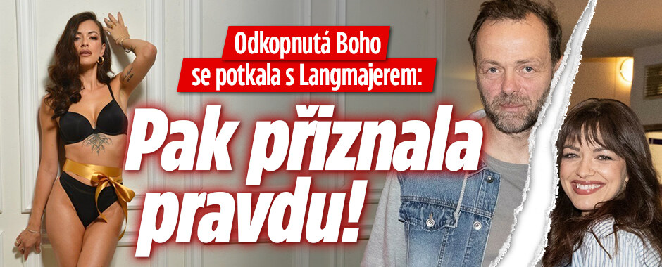 Odkopnutá Boho se potkala s Langmajerem: Pak přiznala pravdu! 