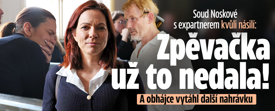 Tohle lhaní už nešlo poslouchat. Soud Noskové s expartnerem eskaluje, obhajoba vytasila novou nahrávku
