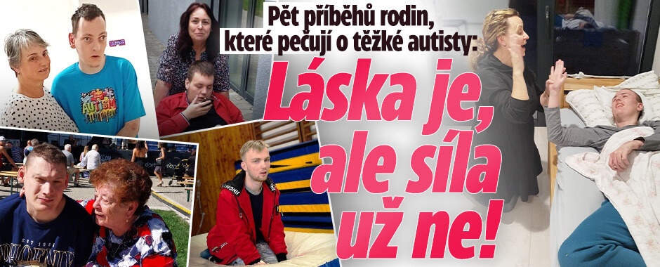 Pět příběhů rodin, které pečují o těžké autisty: Láska je, ale síla už ne! 