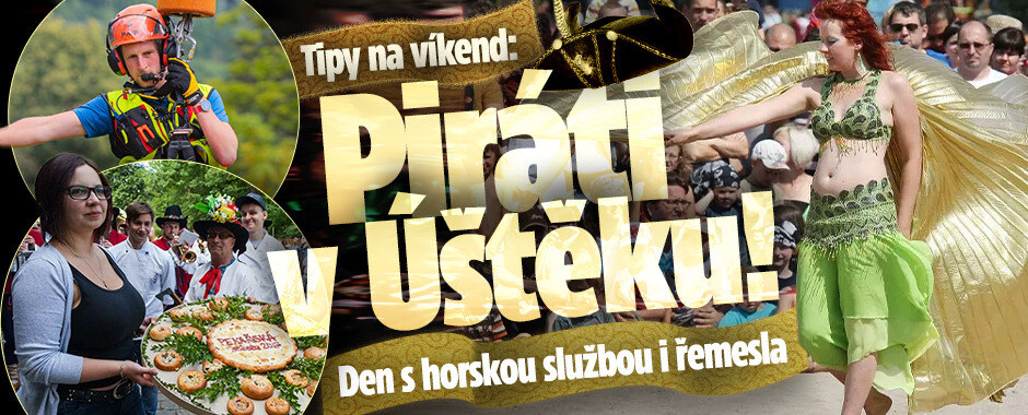 Tipy na víkend: Piráti v Úštěku! Den s horskou službou, řemesla, folklor i veteráni