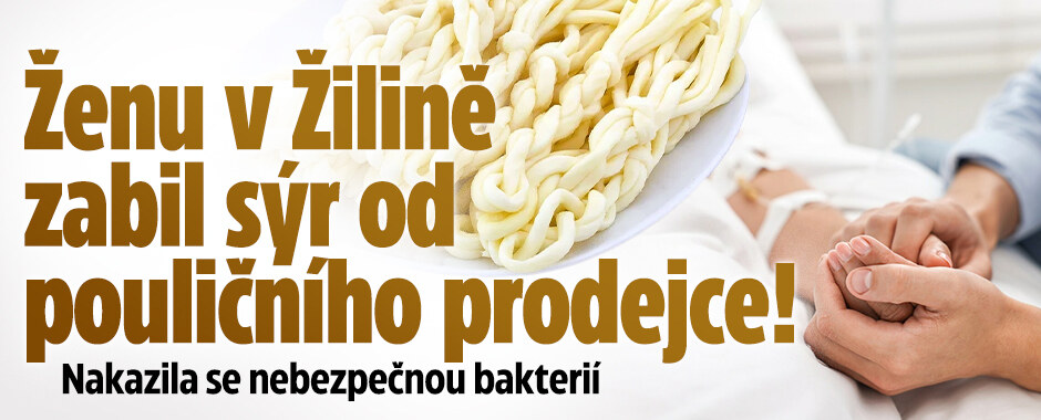 Ženu v Žilině zabil sýr od pouličního prodejce! Nakazila se nebezpečnou bakterií