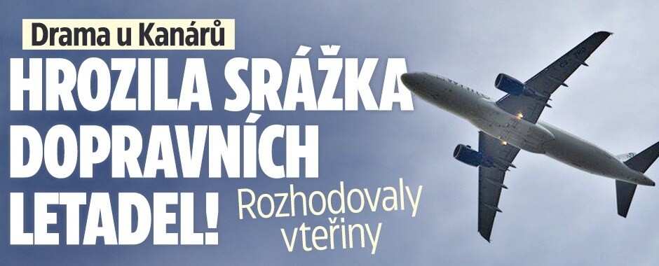 Drama u Kanárů: Hrozila srážka dopravních letadel! Rozhodovaly vteřiny