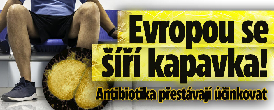 Evropou se šíří kapavka: Antibiotika přestávají zabírat!