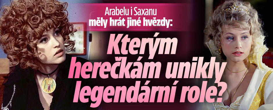 Arabelu i Saxanu měly hrát jiné hvězdy: Kterým herečkám unikly legendární role?