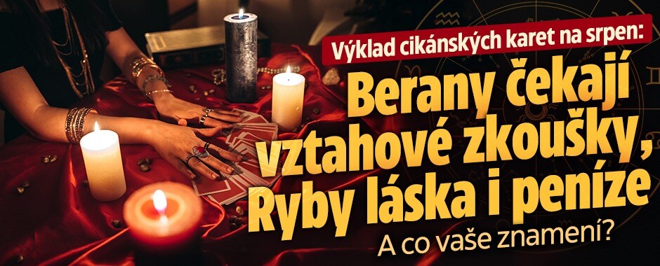 Výklad cikánských karet na srpen: Berany čekají vztahové zkoušky, Váhy žárlivost a Ryby láska i peníze
