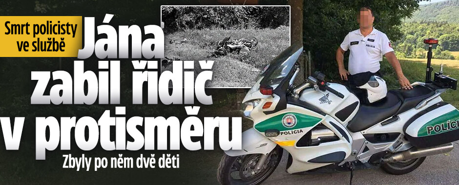Smrt policisty ve službě: Jána zabil řidič v protisměru 